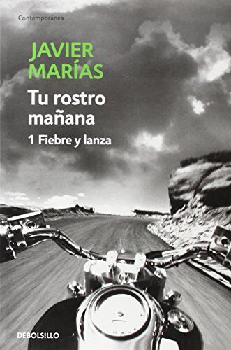 Javier Marías Tu Rostro Manana 1: Fiebre Y Lanza (Contemporanea, Band 26201)