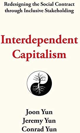 Joon Yun Interdependent Capitalism: Redesigning The Social Contract Through Inclusive Stakeholding