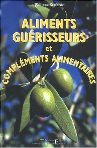 Philippe Kerforne Aliments Guérisseurs Et Compléments Alimentaires