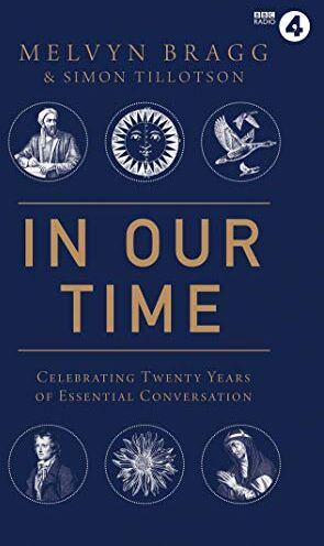 Melvyn Bragg In Our Time: Celebrating Twenty Years Of Essential Conversation