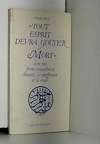 Pierre Boz Tout Esprit Devra Goûter La Mort: Avec Nos Frères Musulmans Devant La Souffrance Et La Mort