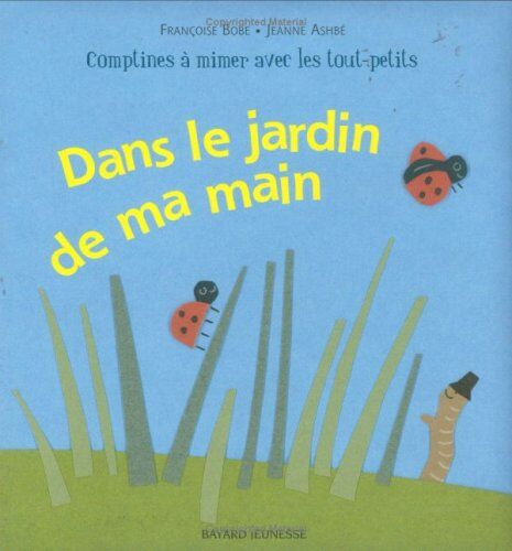 Bobe, Francoise ; Ashbe, Jeanne Dans Le Jardin De Ma Main