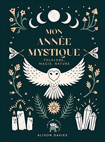 Mon Année Mystique: Folklore, Magie Et Nature