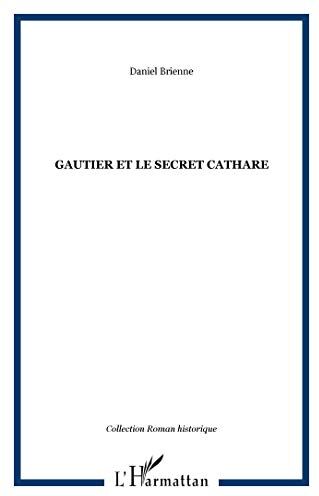 Daniel Brienne Gauthier Et Le Secret Cathare : Roman