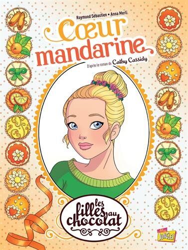 Cathy Cassidy Les Filles Au Chocolat Tome 3 : Coeur Mandarine