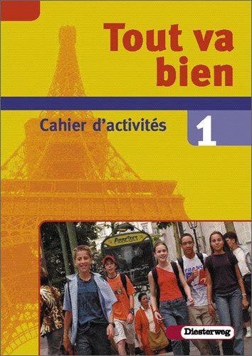 Sandrine Belaval-Nink Tout Va Bien. Unterrichtswerk Für Den Französischunterricht, 2. Fremdsprache: Tout Va Bien: Cahier D'Activités 1: Lehrwerk Für Den Französischunterricht. Cahier D'Activités