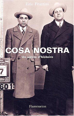 Eric Frattini Cosa Nostra : Un Siècle D'Histoire