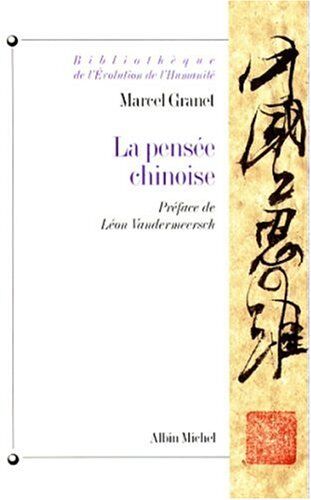 Marcel Granet Pensee Chinoise (La) (Collections Histoire)