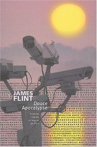 James Flint Douce Apocalypse : 12 Récits Pour Le Nouveau Millénaire