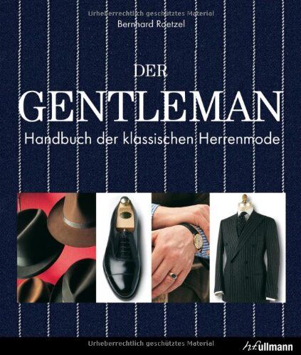 Bernhard Roetzel Der Gentleman: Handbuch Der Klassischen Herrenmode