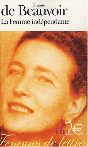 Simone Beauvoir Femme Independante (Folio 2 Euros)