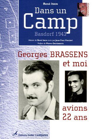 René Iskin Dans Un Camp : Basdorf 1943 Georges Brassens Et Moi Avions 22 Ans...