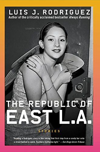 Rodriguez, Luis J. The Republic Of East La: Stories