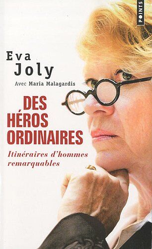Eva Joly Des Héros Ordinaires : Itinéraires D'Hommes Remarquables