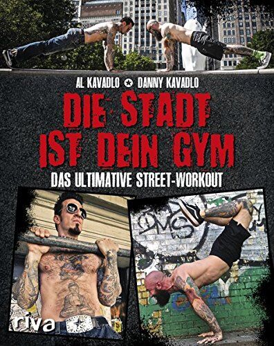 Al Kavadlo Die Stadt Ist Dein Gym: Das Ultimative Street-Workout