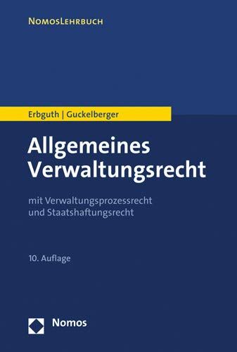 Wilfried Erbguth Allgemeines Verwaltungsrecht: Mit Verwaltungsprozessrecht Und Staatshaftungsrecht (Nomoslehrbuch)