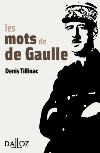 Denis Tillinac Les Mots De De Gaulle