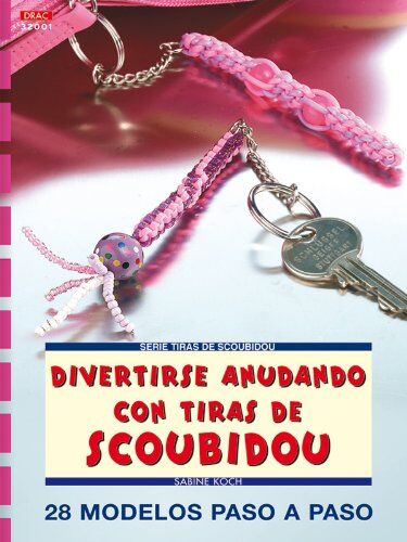 Sabine Koch Serie Scoubidou Nº 1. Divertirse Anudando Con Tiras De Scoubidou (Cp - Serie Scoubidou (Drac, Band 1)