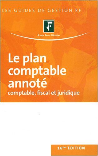 Revue fiduciaire Le Plan Comptable Annoté : Comptable, Fiscal Et Juridique