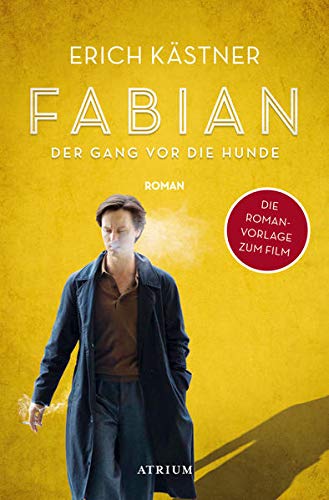 Erich Kästner Fabian Oder Der Gang Vor Die Hunde: Die Romanvorlage Zum Film