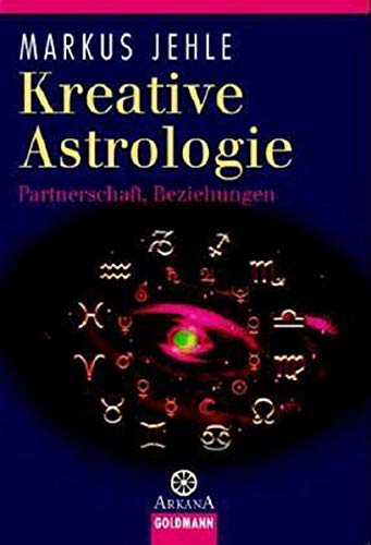 Markus Jehle Kreative Astrologie: Partnerschaft, Beziehungen