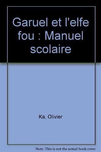 Olivier Ka Garuel Et L'Elfe Fou : Manuel Scolaire