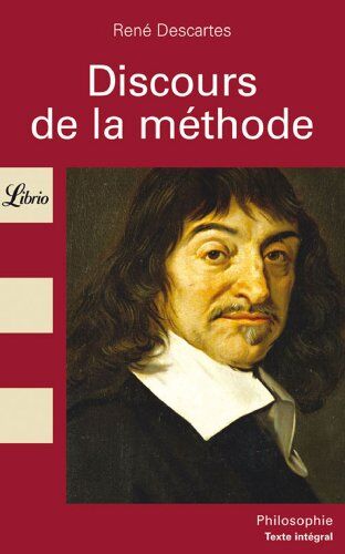 René Descartes Discours De La Méthode : Pour Bien Conduire Sa Raison, Et Chercher La Vérité Dans Les Sciences