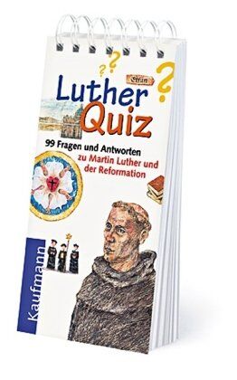 Dietlind Steinhöfel Luther-Quiz: 99 Fragen Und Antworten Zu Martin Luther Und Der Reformation