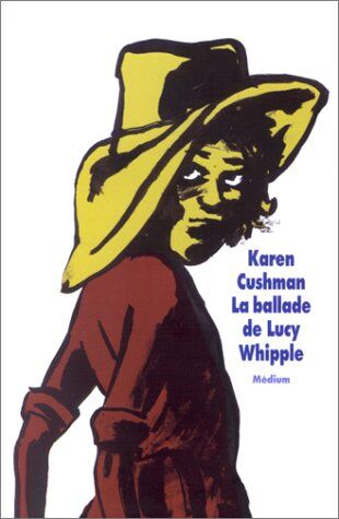 Karen Cushman La Balade De Lucy Whipple (Medium Poche)