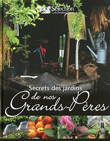 Philippe Asseray Secret Des Jardins De Nos Grands-Pères