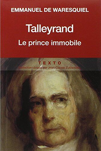 Waresquiel, Emmanuel de Talleyrand, Le Prince Immobile