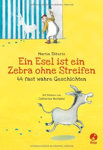 Martin Ebbertz Ein Esel Ist Ein Zebra Ohne Streifen - 44 Fast Wahre Geschichten