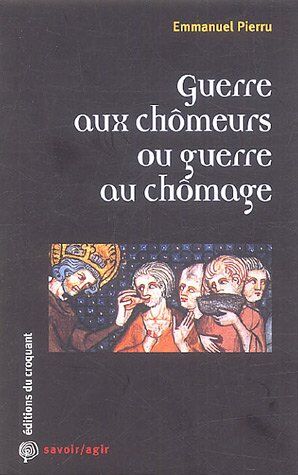 Emmanuel Pierru Guerre Aux Chômeurs Ou Guerre Au Chômage