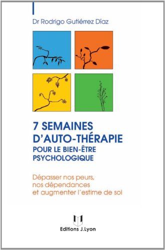 Rodrigo Gutiérrez Diaz 7 Semaines D'Auto-Thérapie Pour Un Bien-Être Psychologique