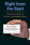 Dan Ciampa Right From The Start: Taking Charge In A  Leadership Role