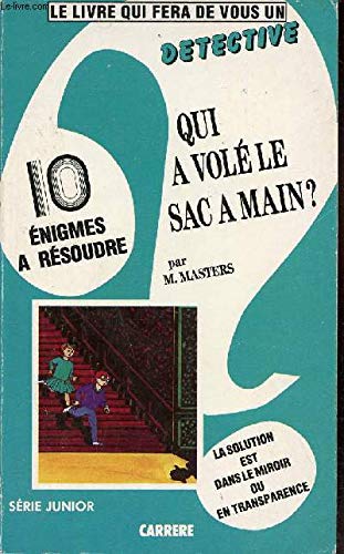 M. Masters Qui A Volé Le Sac À Main ? Et Neuf Autres Énigmes - Le Livre Qui Fera De Vous Un Détective.