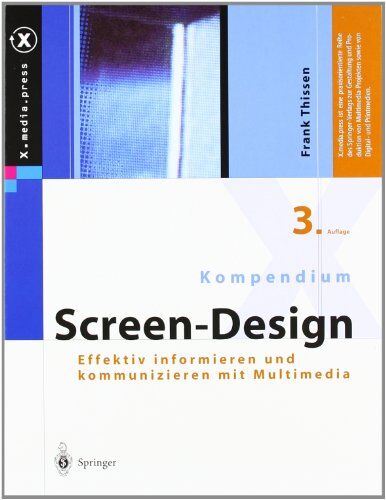 Frank Thissen Kompendium Screen-Design: Effektiv Informieren Und Kommunizieren Mit Multimedia (X.Media.Press)