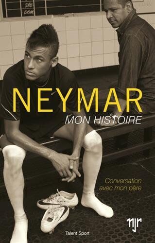 Neymar, Mon Histoire : Conversation Avec Mon Père