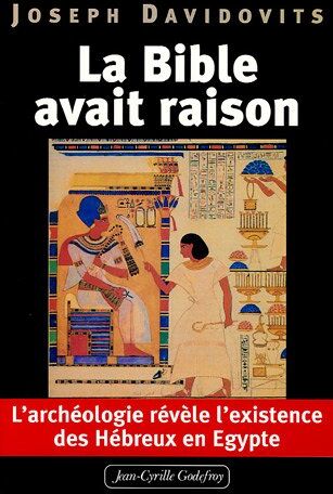 Joseph Davidovits La Bible Avait Raison : L'Archéologie Révèle L'Existence Des Hébreux En Egypte