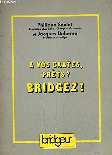 SOULET & DELORME A Vos Cartes Prets ? Bridgez.