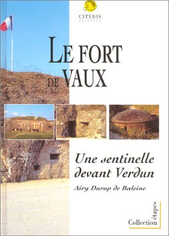 Collectif Le Fort De Vaux : Une Sentinelle Devant Verdun