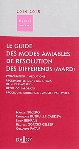 Natalie Fricero Le Guide Des Modes Alternatifs De Règlement Des Différends 2014/2015- Conciliation - Médiations - Rè