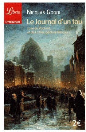 Nicolas Gogol Le Journal D'Un Fou Suivi De Le Portrait Et De La Perspective Nevsky (Librio Litterat)