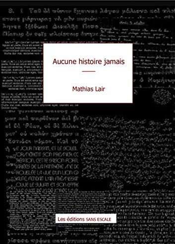 Mathias Lair Aucune Histoire Jamais