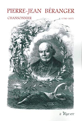 De Beranger, Pierre Jean Pierre-Jean Béranger, Chansonnier (1780-1857): Biographie Par E. Montmeylian Et Par Barthélemy Saint-Hilaire, Et Choix De Textes Des Chansons.