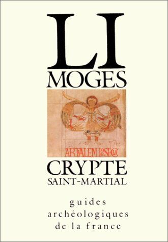 J-M Desbordes Limoges : Crypte Saint-Martial (Guides Archéologique)