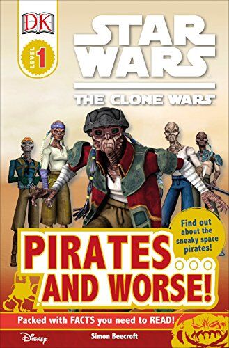 Simon Beecroft Dk Readers: Star Wars: The Clone Wars: Pirates . . . And Worse!