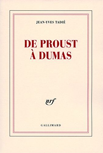 Jean-Yves Tadié De Proust À Dumas