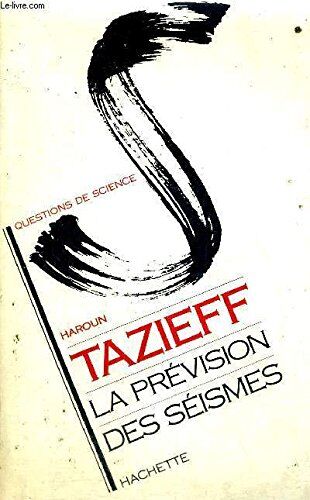 Haroun Tazieff La Prévision Des Séismes