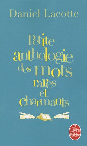 Lacotte-d Petite Anthologie Des Mots Rares Et Charmants (Ldp Litterature)